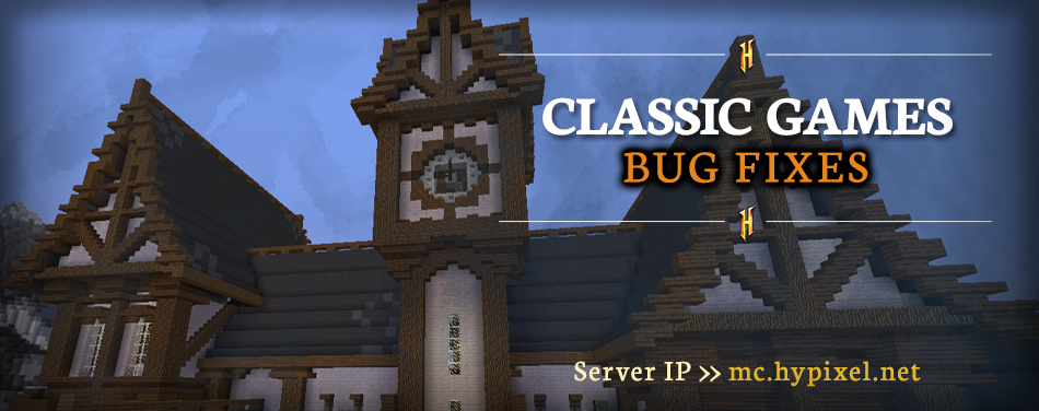 Bug Fixes - Classic Games | Hypixel Forums